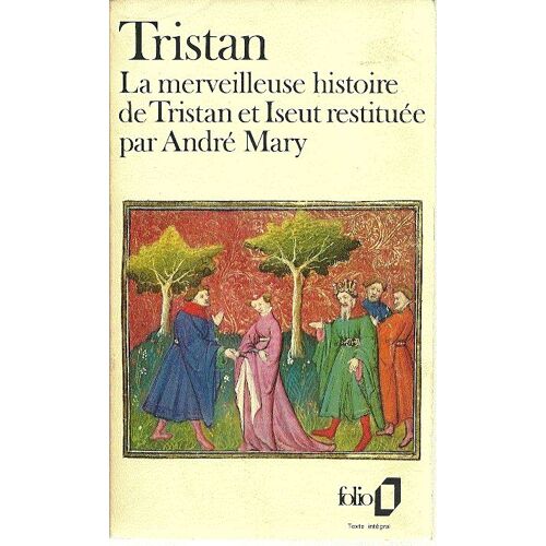 Tristan, La Merveilleuse Histoire De Tristan Et Iseut Restituee Par Andre Mary
