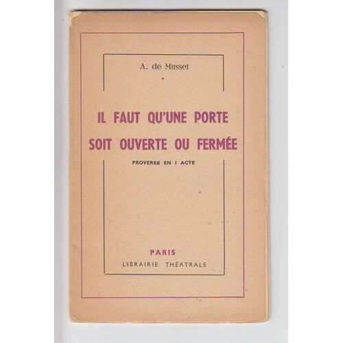Il Faut Qu'une Porte Soit Ouverte Ou Fermee, Proverbe En Un Acte