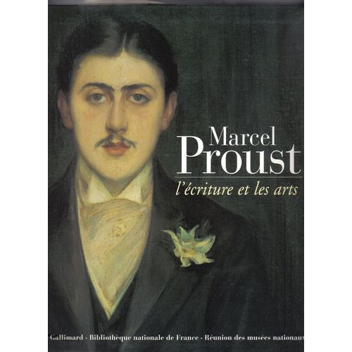 Marcel Proust - L'écriture Et Les Arts