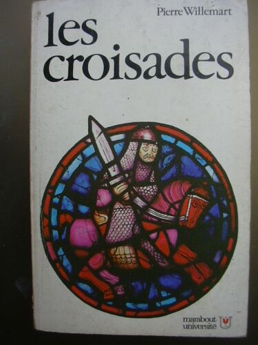 Les Croisades Mythe Et Réalité De La Guerre Sainte