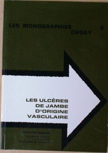Les Monographies Choay 8 Les Ulcères De Jambes D'origine Vasculaire Les Monographies Choay 8 Les Ulcères De Jambes D'origine Vasculaire