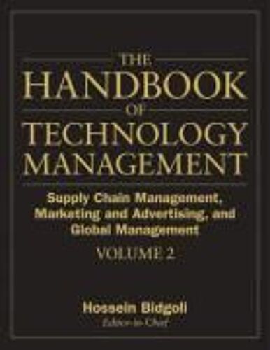 The Handbook Of Technology Management, Volume 2: Supply Chain Management, Marketing And Advertising, And Global Management