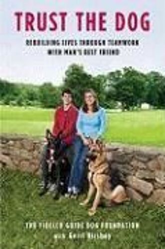 Trust The Dog: Rebuilding Lives Through Teamwork With Man's Best Friend