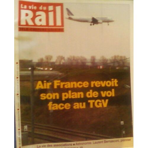 La Vie Du Rail  N° 3147 : Air-France Revoit Son Plan De Vol Face Au Tgv
