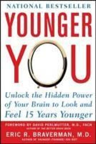 Younger You: Unlock The Hidden Power Of Your Brain To Look And Feel 15 Years Younger