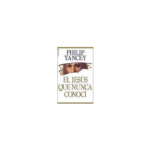 El Jesús Que Nunca Conocí
