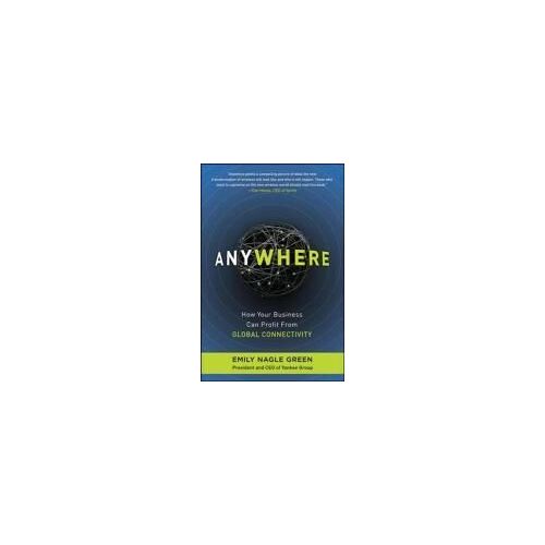 Anywhere: How Global Connectivity Is Revolutionizing The Way We Do Business