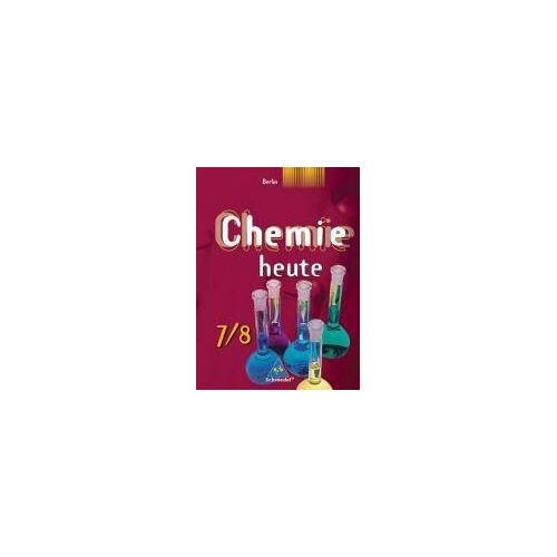 Chemie Heute 7/8. Schülerband. Sekundarstufe 1. Berlin. Ausgabe 2005
