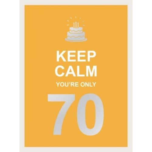 Keep Calm You're Only 70