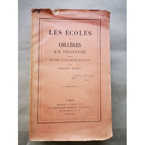 Les Écoles Et Collèges En Province Depuis Les Temps Les Plus Reculés Jusqu'en 1789.