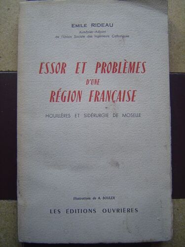 Essor Et Problèmes D'une Région Française. Houillères Et Sidérurgie De Moselle.