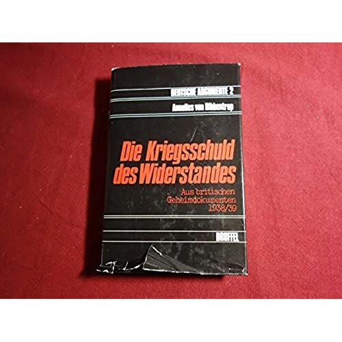 Die Kriegsschuld Des Widerstandes: Aus Brit. Geheimdokumenten 1938/39 (German Edition)