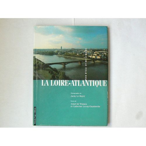 La Loire-Atlantique - Pays D'eau Et De Lumière