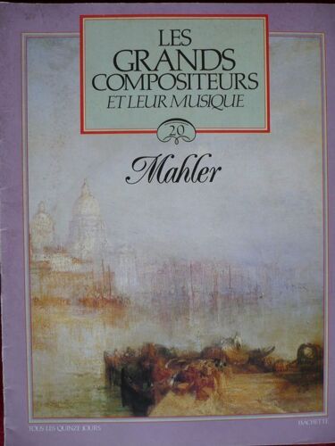 Les Grands Compositeurs Et Leur Musique  N° 20 : Mahler