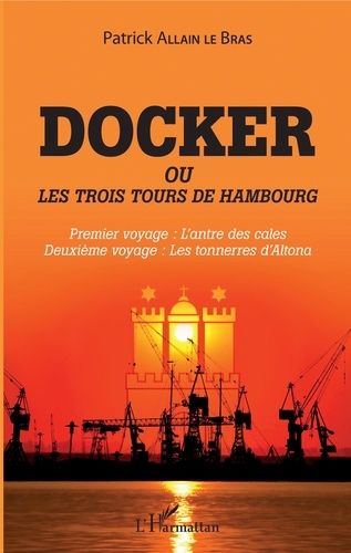 Docker Ou Les Trois Tours De Hambourg - Premier Voyage : L'antre Des Cales - Deuxième Voyage : Les Tonnerres D'altona