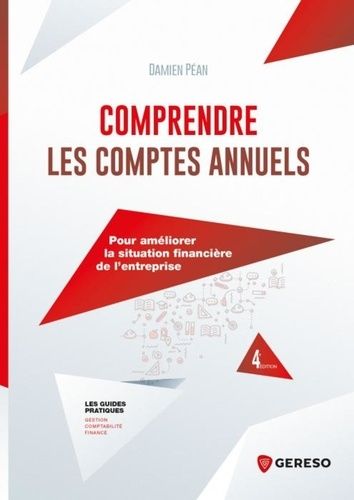 Comprendre Les Comptes Annuels - Pour Améliorer La Situation Financière De L'entreprise