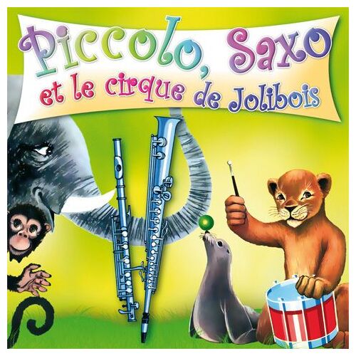Piccolo, Saxo Et Le Cirque De Jolibois