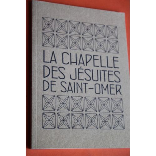 La Chapelle Des Jésuites De Saint-Omer - Une Architecture Au Service De La Diffusion Culturelle & Artistique