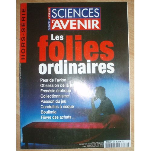Sciences Et Avenir Hors-Série N° 122 : Les Folies Ordinaires