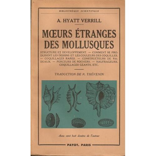 Moeurs Étranges Des Mollusques. Structure Et Développement. - Comment Se Produisent Les Dessins Et Les Couleurs Des Coquilles. - Coquillages Rares - Constructeurs De Radeaux - Perceurs De Rochers. Etc