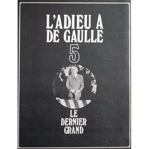 N° 5 : L'adieu À De Gaulle - Le Dernier Grand