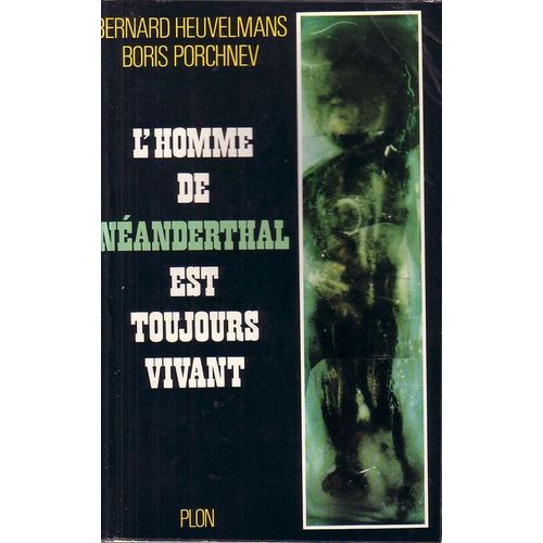 L'homme De Néanderthal Est Toujours Vivant.