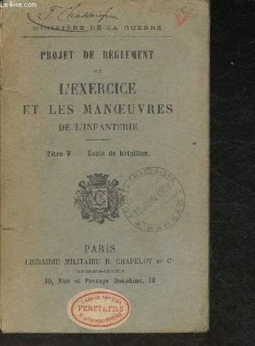 Projet De Règlement Sur L Exercice Et Les Manoeuvres De L Infanterie- Titre V: Ecole De Bataillon