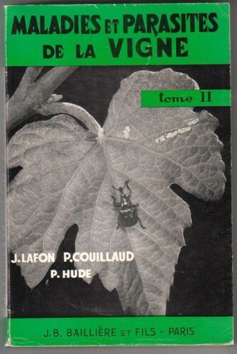 Maladies Et Parasites De La Vigne. Tome 2 : Insectes, Maladies Non Cryptogamiques Et Accidents.