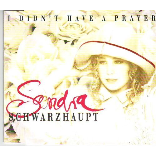 Sandra Schwarzhaupt (I Didnt Have A Prayer) Cd 3 Titres
