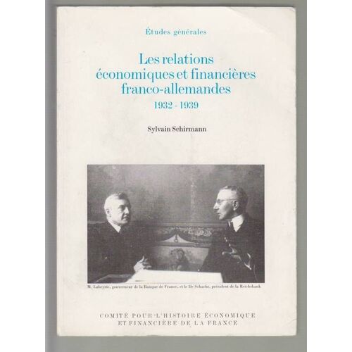 Les Relations Économiques Et Financières Franco-Allemandes - 24 Décembre 1932-1er Septembre 1939