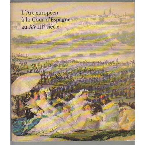 Art (L') Européen À La Cour D'espagne Au Xviii° Siècle - Grand Palais Paris 1979