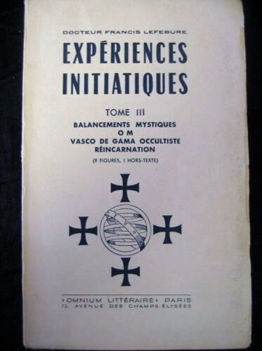 Expériences Initiatiques - N° 3 - Balancements Mystiques, Om, Vasco De Gama Occultiste, Réincarnation