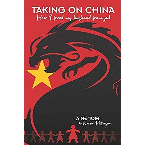 Taking On China: How I Freed My Husband From Jail: A Memoir