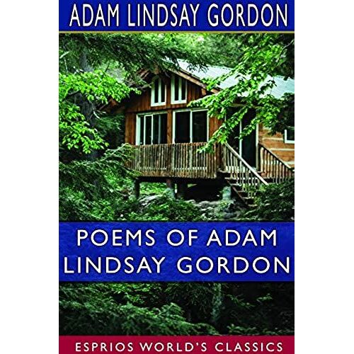 Poems Of Adam Lindsay Gordon (Esprios Classics)