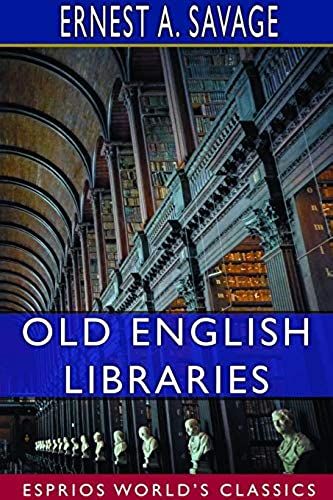 Old English Libraries (Esprios Classics)
