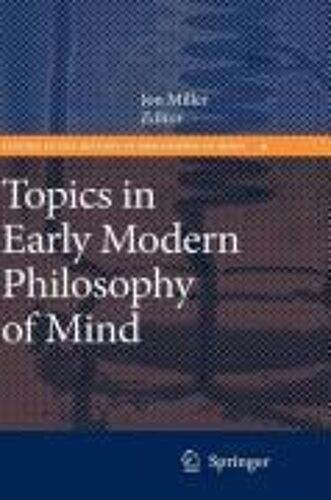 Topics In Early Modern Philosophy Of Mind