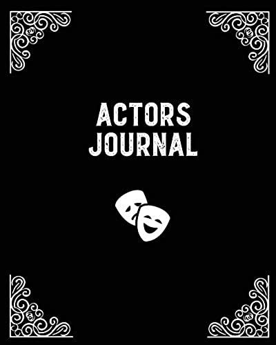 Actors Journal: Audition Notebook, Prompts & Blank Lined Notes To Write, Theater Track Auditions, Gift, Diary Log Book