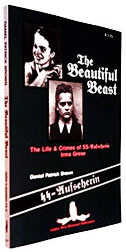 The Beautiful Beast: The Life & Crimes Of Ss-Aufseherin Irma Grese