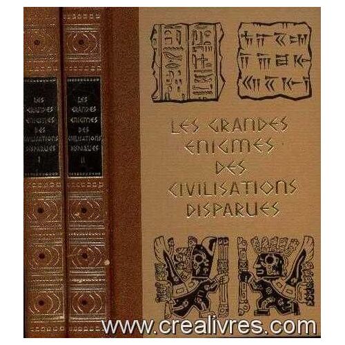 Les Grandes Enigmes Des Civilisations Disparues (2 Tomes)