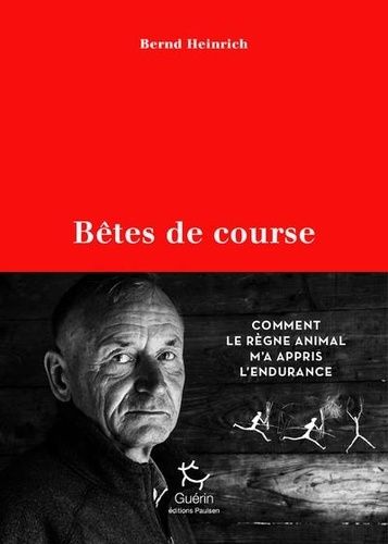 Bêtes De Course - Comment Le Règne Animal M'a Appris L'endurance