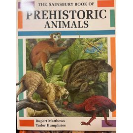 The Sainsbury Book Of Prehistoric Animals - Rupert Matthews - Tudor Humphries - Sainsbury - Walker Books - 1991