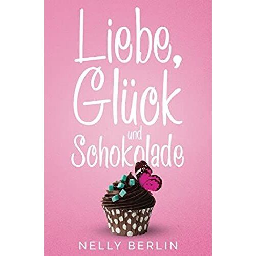 Liebe, Glück Und Schokolade (German Edition)