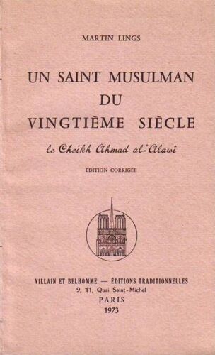 Un Saint Musulman Du Vingtième Siècle, Le Cheikh Ahmad Al Alawi. Héritage Et Testament Spirituels. -Édition Corrigée
