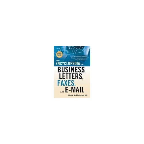 The Encyclopedia Of Business Letters, Faxes, And E-Mail, Revised Edition
