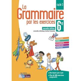 La Grammaire Par Les Exercices 6e Cycle 3 - Cahier D'exercices