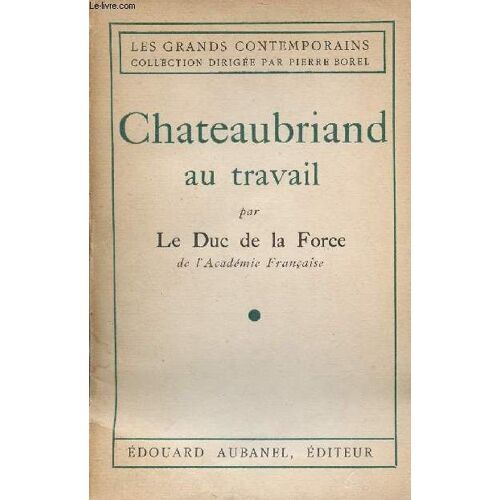 Chateaubriand Au Travail - Collection Les Grands Contemporains.