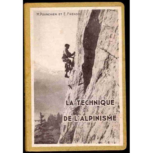 La Technique De L'alpinisme Avec 98 Reproductions Photos Et 127 Figures Intexte