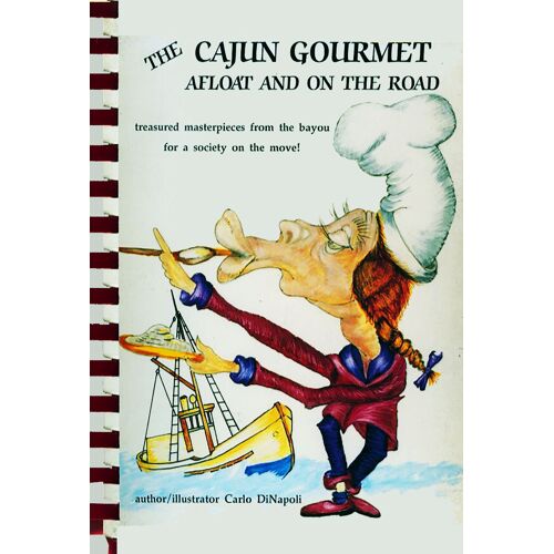 The Cajun Gourmet Alfloat And On The Road, Treasured Masterpieces From The Bayou For A Society On The Move ! (Autographed Copy) Reliure À Spirales (1991)