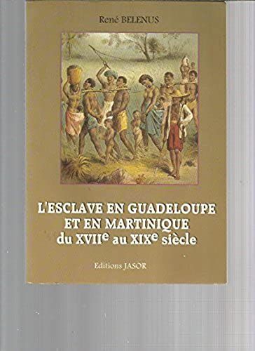 L'esclave En Guadeloupe Et En Martinique Du Xviième Au Xixème Siècle