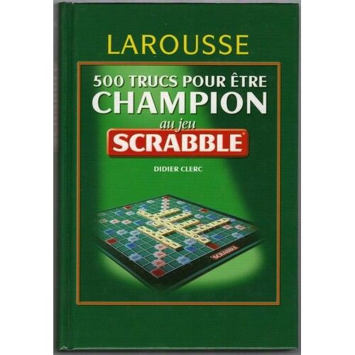 500 Trucs Pour Être Champion Au Jeu Scrabble - Conforme À L'officiel Du Scrabble